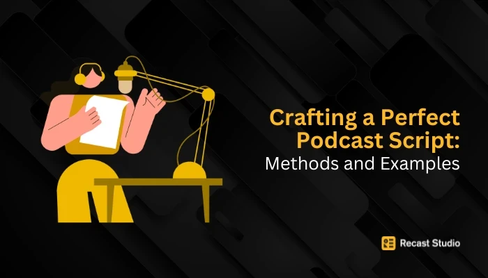 Crafting a Perfect Podcast Script: Methods and Examples