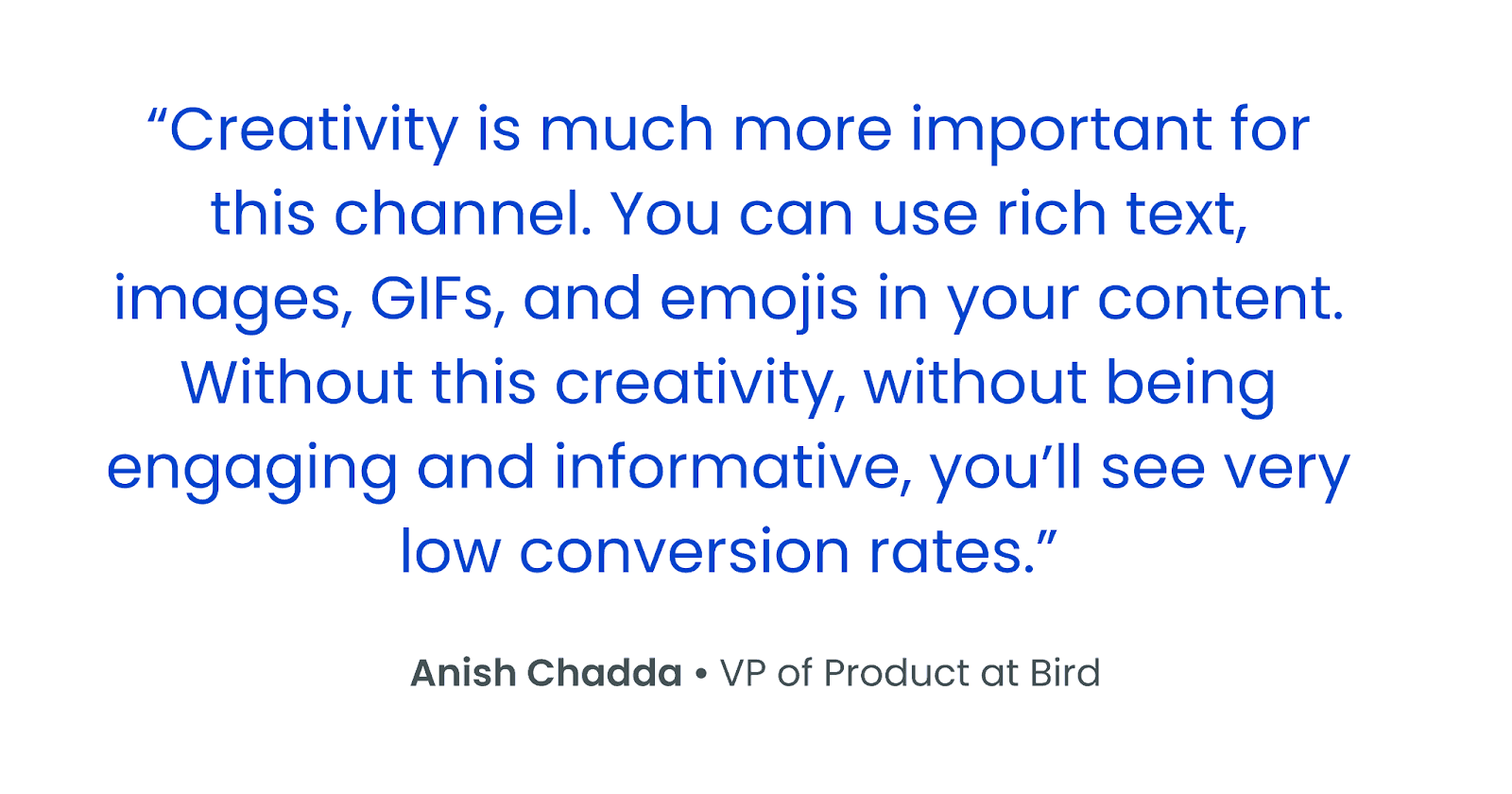 A quote by Anish Chadda, VP of Product at Bird, emphasizes the importance of creativity in content for achieving higher conversion rates, mentioning the use of rich text, images, GIFs, and emojis.